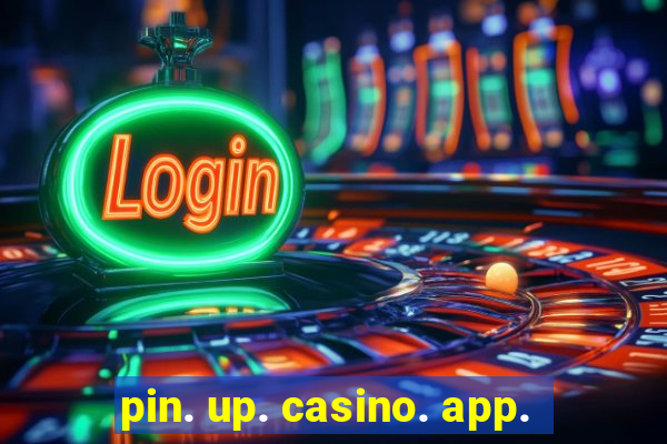 pin. up. casino. app.